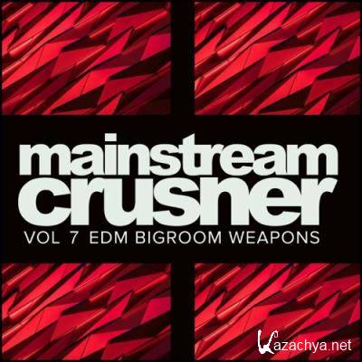 Mainstream Crusher, Vol. 7: EDM Bigroom Weapons (2022)