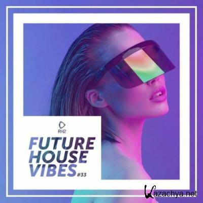 Future House Vibes, Vol. 33 (2022)