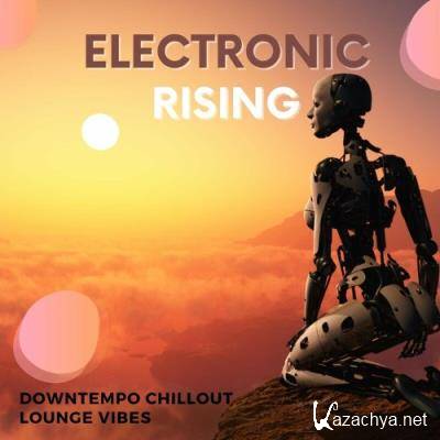 Electronic Rising (Downtempo Chillout Lounge Vibes) (2022)