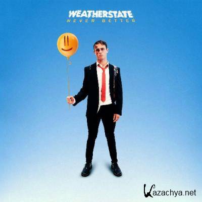 Weatherstate - Never Better (2022)