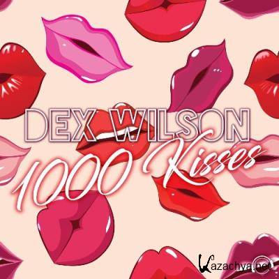 Dex Wilson - 1000 Kisses (2022)