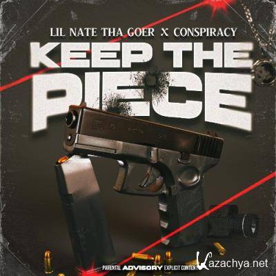Lil Nate Tha Goer & Conspiracy - Keep The Piece (2022)