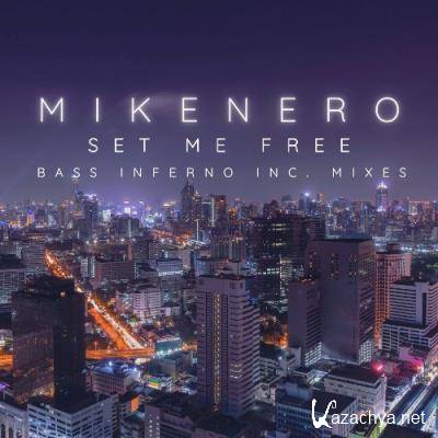 Mike Nero - Set Me Free (Bass Inferno Inc Mixes) (2022)