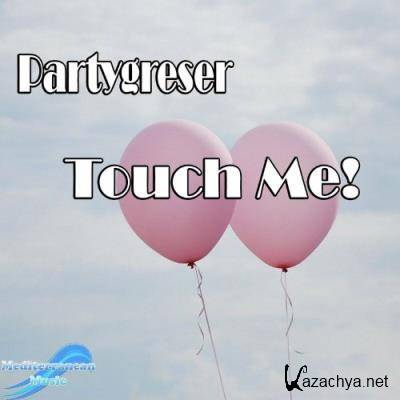 Partygreser - Touch Me! (2022)