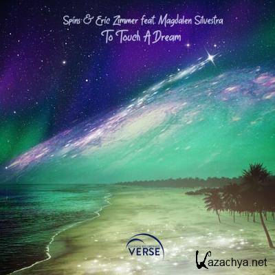 Spins & Eric Zimmer ft Magdalen Silvestra - To Touch A Dream (2022)