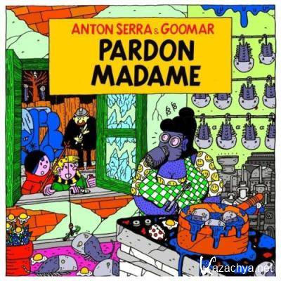 Anton Serra Et Goomar - Pardon Madame (2022)