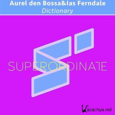 Aurel den Bossa & Ias Ferndale - Dictionary (2022)