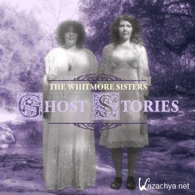 The Whitmore Sisters - Ghost Stories (2022)