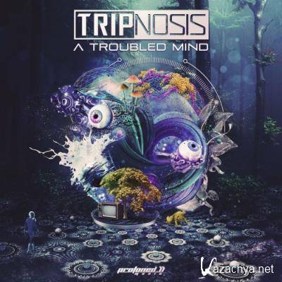 Tripnosis - A Troubled Mind (2022)