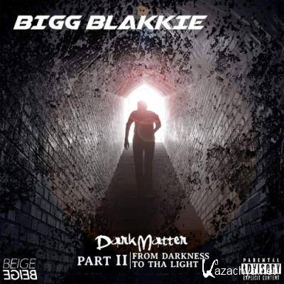 Bigg Blakkie - Dark Matter, Pt. 2: From Darkness 2 Tha Light (2022)