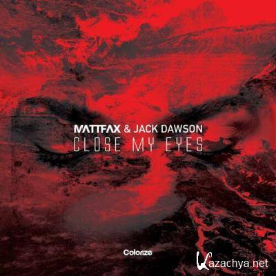 Matt Fax & Jack Dawson - Close My Eyes (2022)