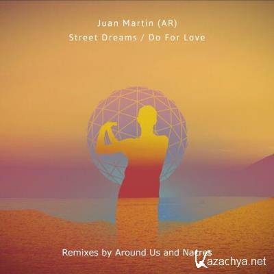 Juan Martin (AR) - Street Dreams / Do for Love (2022)
