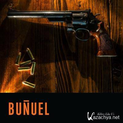 Bunuel - Killers Like Us (2022)