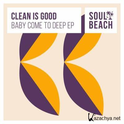 Clean Is Good - Baby Come To Deep EP (2022)