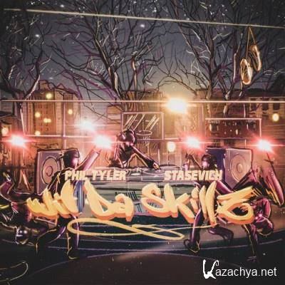 Phil Tyler & Stasevich - Wit da skillz (2022)