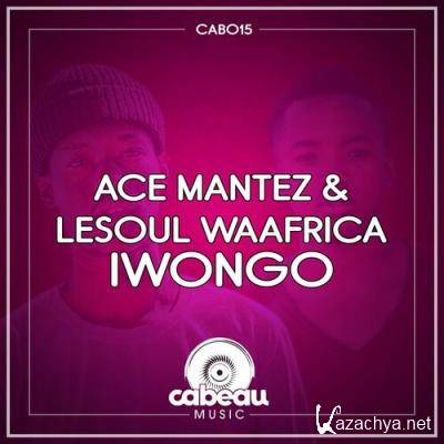 Ace Mantez & LeSoul WaAfrica - Iwongo (2022)