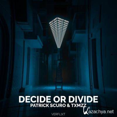 Patrick Scuro & Txmzz - Decide or Divide (2022)