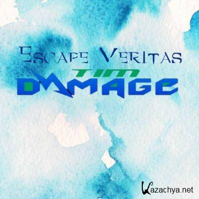 Tim Damage - Escape Veritas (2022)