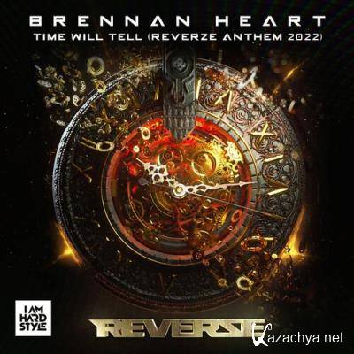 Brennan Heart - Time Will Tell (Official Reverze Anthem 2022) (2022)