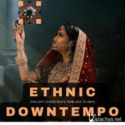 Ethnic Downtempo (Chillout Lounge Beats From Asia To India) (2022)