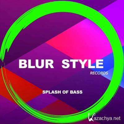 Blur Style - Splash of Bass (2022)