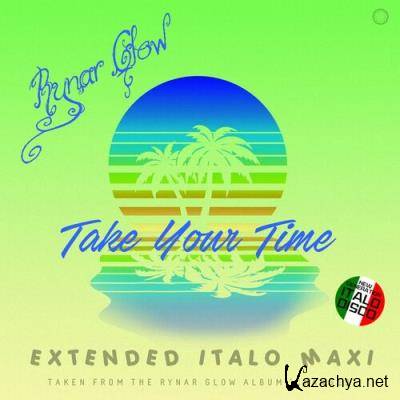 Rynar Glow - Take Your Time (2022)