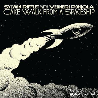 Sylvain Rifflet With Verneri Pohjola - Cake Walk From A Spaceship (2022)