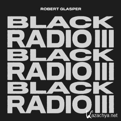 Robert Glasper - Black Radio III (2022)