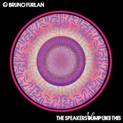 Bruno Furlan - The Speakers Pump Like This (2022)
