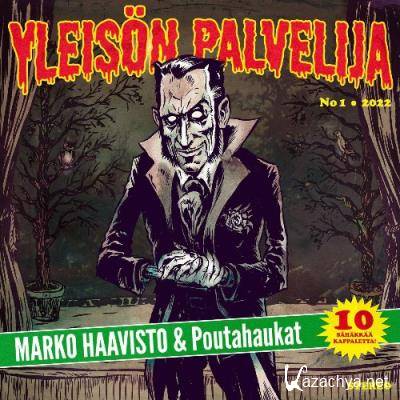 Marko Haavisto & Poutahaukat - Yleison Palvelija (2022)