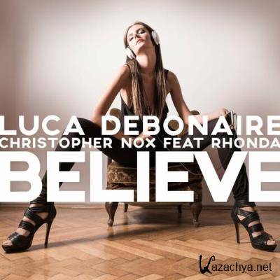 Luca Debonaire & Christopher Nox Feat Rhonda - Believe (2022) Luca Debonaire & Christopher Nox Feat Rhonda - Believe (2022)