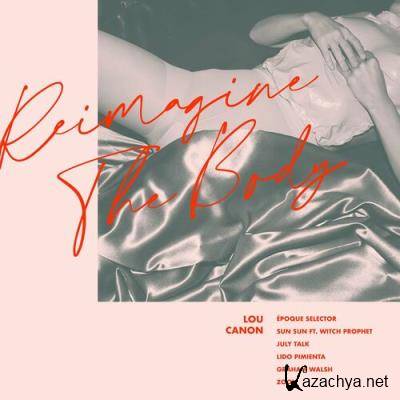Lou Canon - Reimagine The Body (Remix EP) (2022)