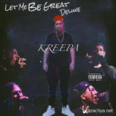 Kreepa - Let Me Be Great (Deluxe Version) (2022)