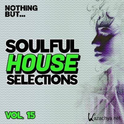 Nothing But... Soulful House Selections, Vol. 15 (2022)