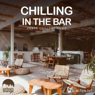 Chilling in the Bar: Urban Chillout Music (2022)