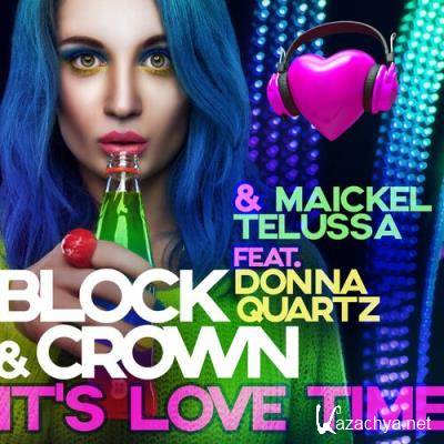 Block & Crown & Maickel Telussa Feat Donna Quartz - It''s Love Time (2022)