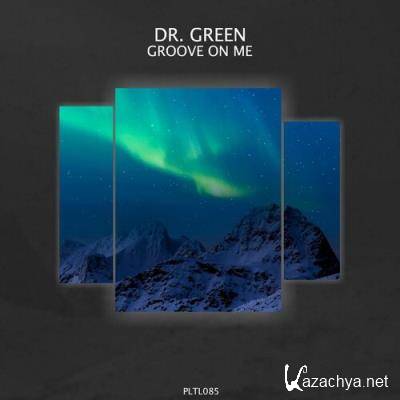 Dr Green - Groove on Me (2022)