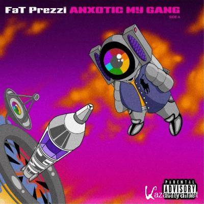 Fat Prezzi - Anxotic My Gang: Side A (2022)