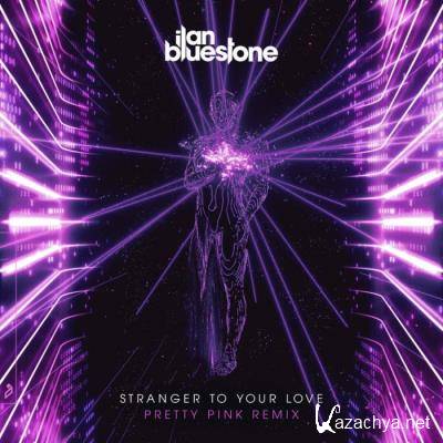 ilan Bluestone ft Ellen Smith - Stranger To Your Love (Pretty Pink Remix) (2022)