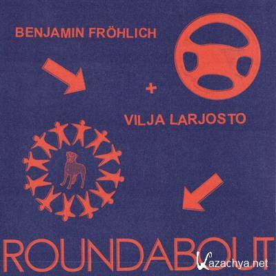 Benjamin Frohlich & Vilja Larjosto - Roundabout (2022)