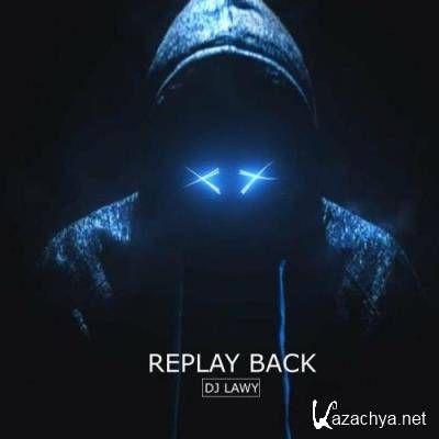 Dj Lawy - Replay Back (2022)
