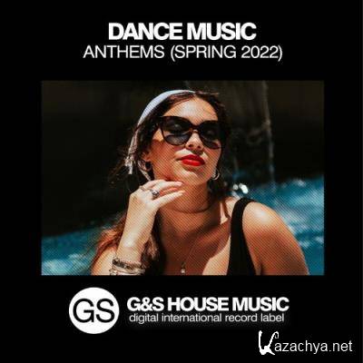 Dance Music Anthems (Spring 2022) (2022)