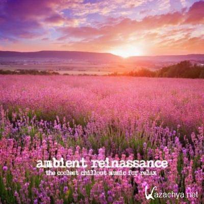 Ambient Reinassance (The Coolest Chillout Music for Relax) (2022)