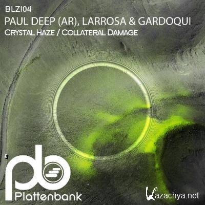 Paul Deep (AR) with Larrosa & Gardoqui - Crystal Haze / Collateral Damage (2022)