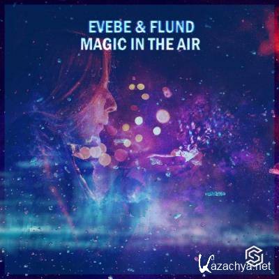 Evebe & Flund - Magic In The Air (2022)