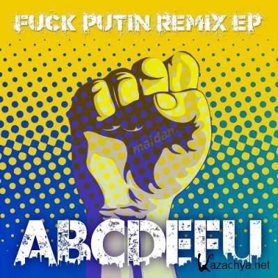 Maidan - abcdefu (Fuck Putin Remix EP) (2022)