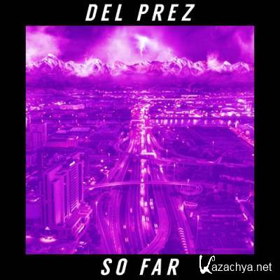 Del Prez - So Far (2022)