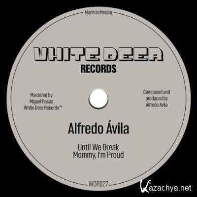 Alfredo Avila - Until We Break EP (2022)