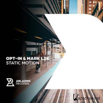 Opt-in & Mark L2K - Static Motion (2022)