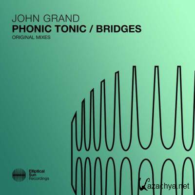 John Grand - Phonic Tonic / Bridges (2022)